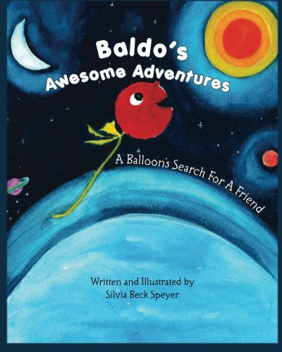 Cover for Silvia Beck Speyer · Baldo's Awesome Adventures: a Balloon's Search for a Friend (Paperback Book) (2011)