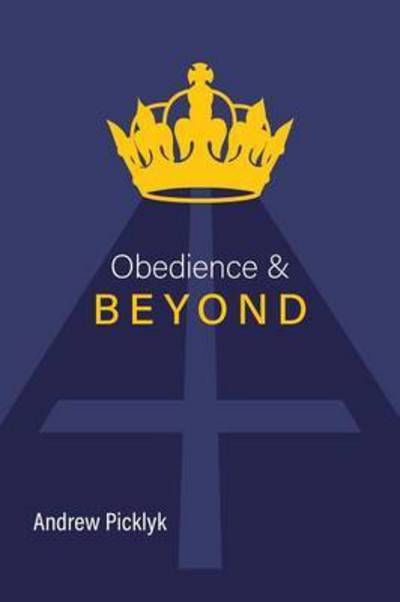 Cover for Andrew Picklyk · Obedience and Beyond (Paperback Bog) (2016)