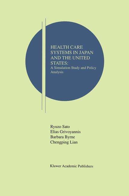 Cover for Ryuzo Sato · Health Care Systems in Japan and the United States: A Simulation Study and Policy Analysis - Research Monographs in Japan-U.S. Business and Economics (Paperback Book) [Softcover reprint of the original 1st ed. 1997 edition] (2012)
