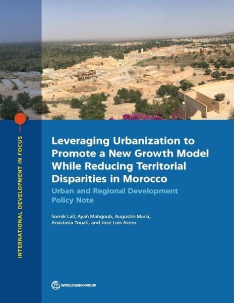 Cover for World Bank · Leveraging urbanization to promote a new growth model while reducing territorial disparities in Morocco: urban and regional development policy note - International development in focus (Taschenbuch) (2019)