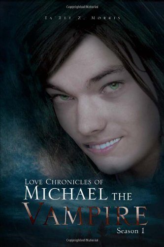 Cover for Ta'ree Z Morris · Love Chronicles of Michael the Vampire: Season 1 (Paperback Bog) (2011)