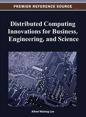 Cover for Alfred Waising Loo · Distributed Computing Innovations for Business, Engineering, and Science (Premier Reference Source) (Innbunden bok) (2012)