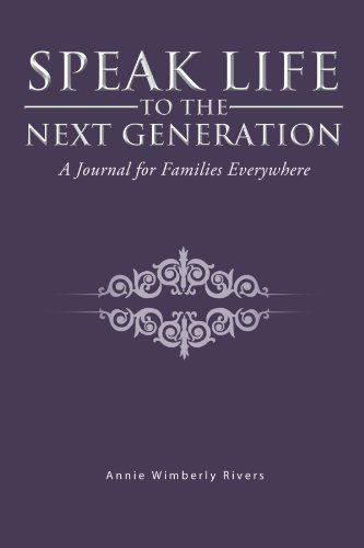 Cover for Annie Wimberly Rivers · Speak Life to the Next Generation: a Journal for Families Everywhere (Paperback Book) (2012)