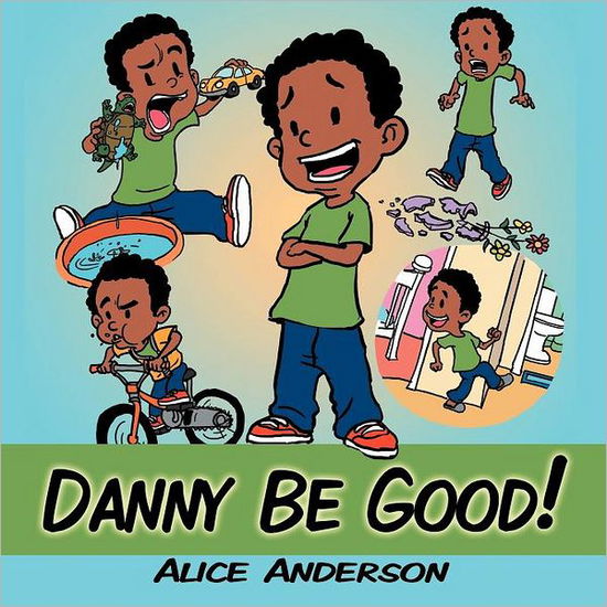 Cover for Alice Anderson · Danny Be Good! (Paperback Book) (2012)