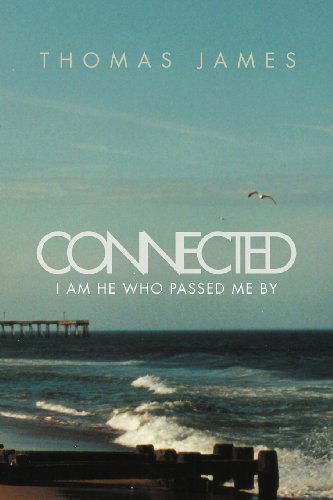 Connected: I Am He Who Passed Me by - Thomas James - Books - Xlibris, Corp. - 9781469174334 - March 14, 2012