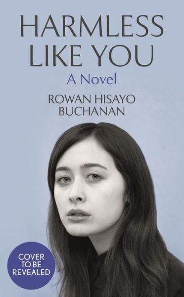 Cover for Rowan Hisayo Buchanan · Harmless Like You (Paperback Book) (2016)