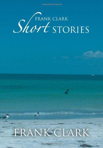 Cover for Frank Clark · Frank Clark Short Stories (Hardcover Book) (2012)