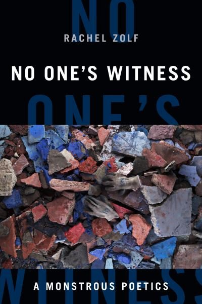 Cover for Syd Zolf · No One's Witness: A Monstrous Poetics - Black Outdoors: Innovations in the Poetics of Study (Hardcover Book) (2021)