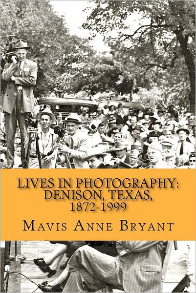 Cover for Mavis Anne Bryant · Lives in Photography: Denison, Texas, 1872-1999 (Paperback Book) (2012)