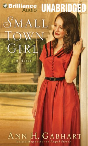 Cover for Ann H. Gabhart · Small Town Girl: a Novel (Audiobook (CD)) [Unabridged edition] (2014)