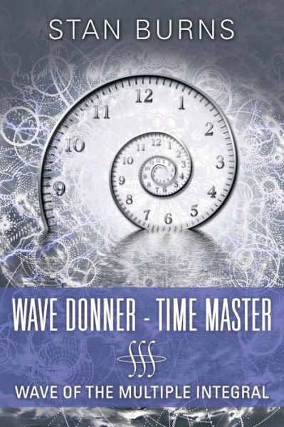 Wave Donner - Time Master - Stan Burns - Bøger - Lulu Publishing Services - 9781483439334 - 21. oktober 2015