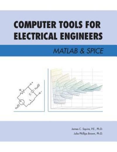 Cover for P E Squire · Computer Tools for Electrical Engineers; Matlab &amp; Spice (Paperback Book) (2019)