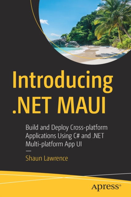 Cover for Shaun Lawrence · Introducing .NET MAUI: Build and Deploy Cross-platform Applications Using C# and .NET Multi-platform App UI (Paperback Book) [1st edition] (2023)