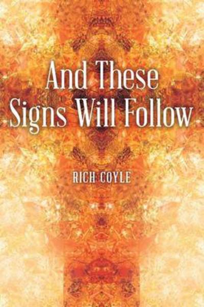 Cover for Rich Coyle · And These Signs Will Follow (Paperback Bog) (2014)