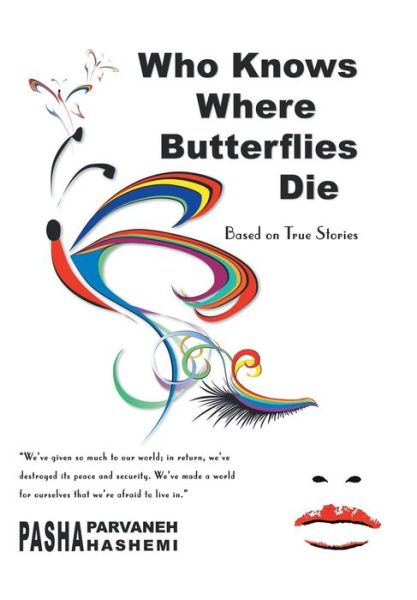 Cover for Pasha Parvaneh Hashemi · Who Knows Where Butterflies Die: Based on True Stories (Hardcover Book) (2014)