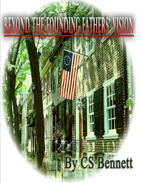 Cover for Cs Bennett · Beyond the Founding Fathers' Vision (Pocketbok) (2012)