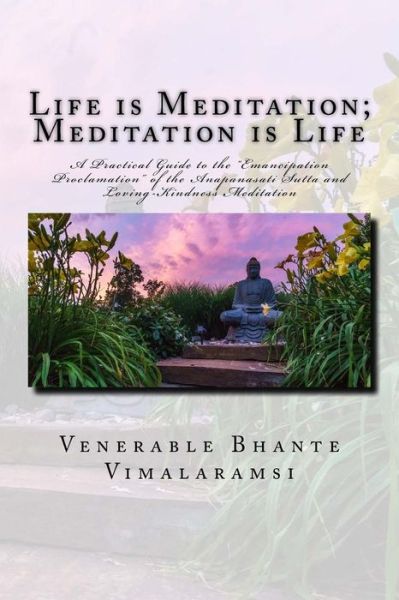 Cover for Bhante Vimalaramsi · Life is Meditation - Meditation is Life: the Practice of Meditation As Explained from the Earliest Buddhist Suttas (Paperback Book) (2014)