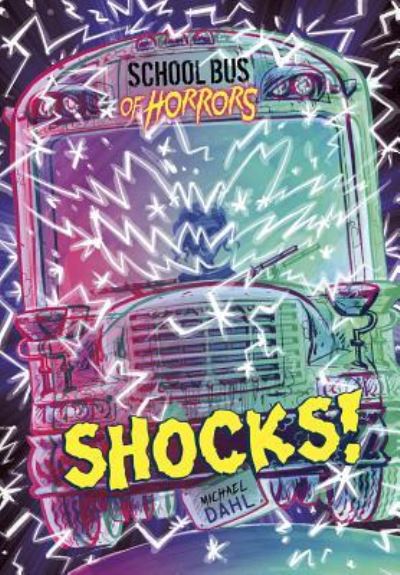 Cover for Michael Dahl · Shocks!: A 4D Book (School Bus of Horrors) (Book) (2019)