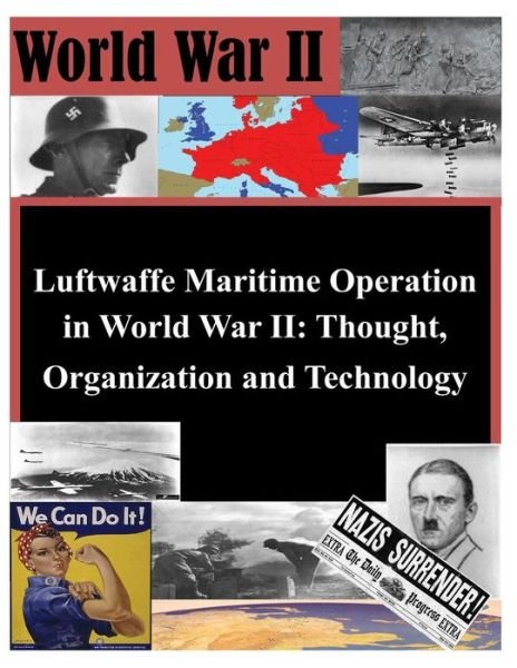 Cover for Air University Press · Luftwaffe Maritime Operations in World War II - Thought, Organization and Technology (Paperback Book) (2014)