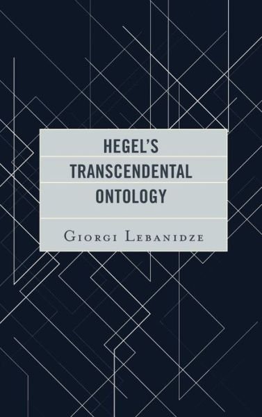 Cover for Giorgi Lebanidze · Hegel's Transcendental Ontology (Innbunden bok) (2018)