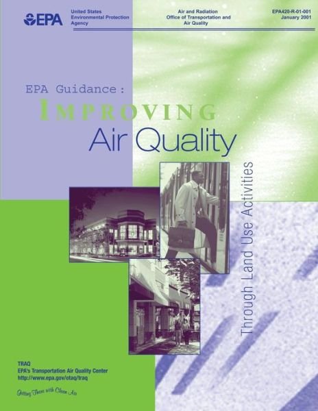 Cover for Epa\'s Transportation Air Quality Center · Epa Guidance: Improving Air Quality Through Land Use Activity (Pocketbok) (2014)