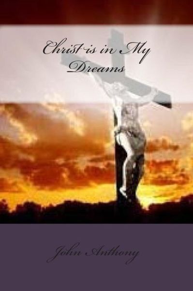 John Anthony Christ Is In My Dreams Paperback Book 14