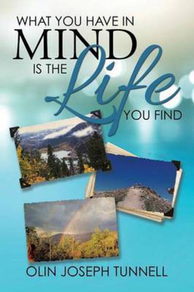 Cover for Olin Joseph Tunnell · What You Have in Mind is the Life You Find (Paperback Book) (2015)