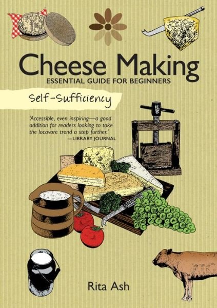 Cover for Rita Ash · Self-Sufficiency: Cheese Making: Essential Guide for Beginners - Self-Sufficiency (Pocketbok) (2016)
