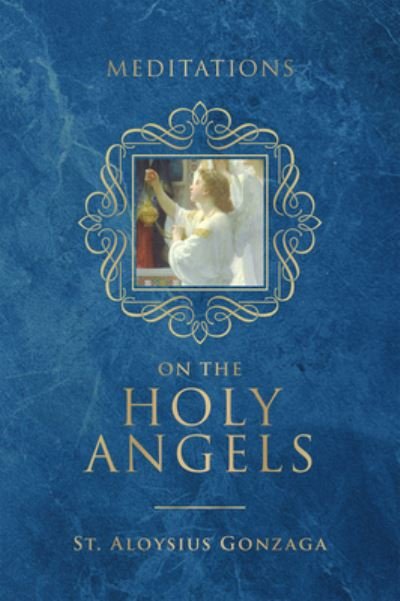 Cover for St Aloysius Gonzaga · Meditations on the Holy Angels (Hardcover Book) (2022)