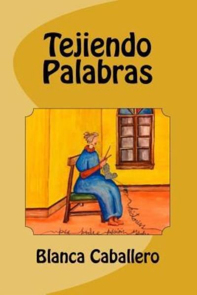 Cover for Blanca C Caballero · Tejiendo palabras (Pocketbok) (2016)