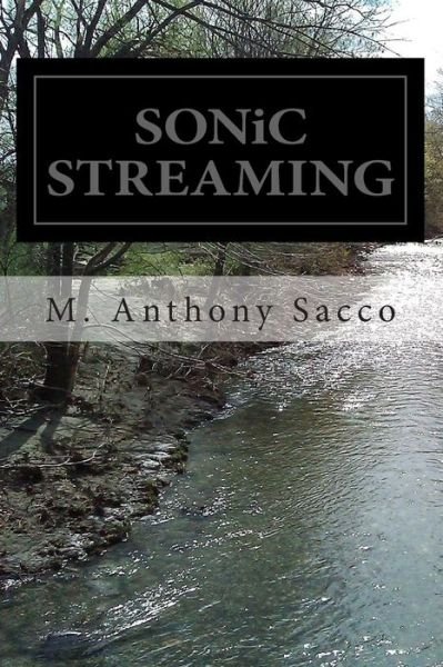 Cover for M Anthony Sacco · Sonic Streaming: {micro-verse, Middle-verse &amp; Multi-verse} (Paperback Bog) (2015)
