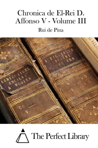 Cover for Rui De Pina · Chronica De El-rei D. Affonso V - Volume III (Paperback Book) (2015)