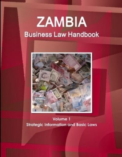 Cover for Www Ibpus Com · Zambia Business Law Handbook Volume 1 Strategic Information and Basic Laws (Paperback Book) (2019)