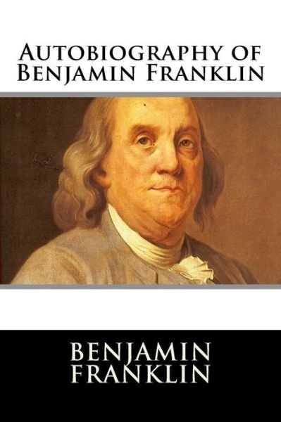 Cover for Benjamin Franklin · Autobiography of Benjamin Franklin (Paperback Bog) (2015)