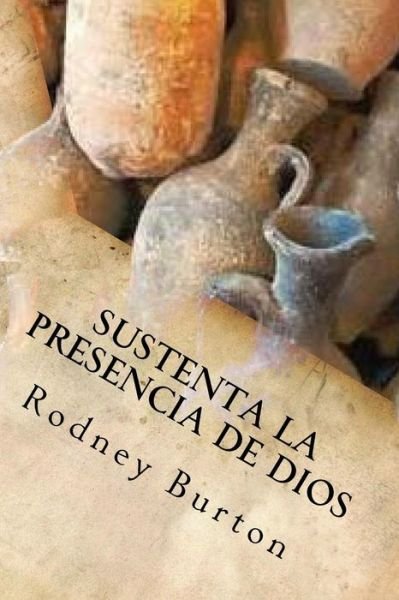 Cover for Rodney Burton · Sustenta la presencia de Dios (Paperback Book) (2016)