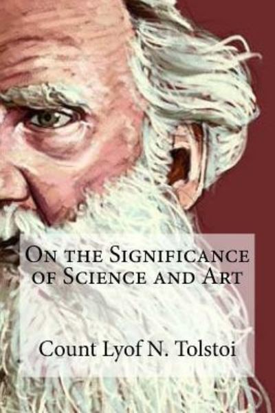 Cover for Count Lyof N Tolstoi · On the Significance of Science and Art (Paperback Book) (2016)