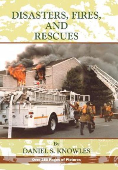 Cover for Daniel Knowles · Disasters, Fires and Rescues (Hardcover Book) (2016)