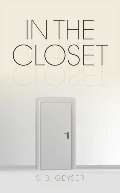 Cover for S B Geyser · In the Closet (Paperback Book) (2016)