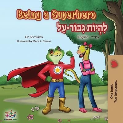 Cover for Liz Shmuilov · Being a Superhero: English Hebrew Bilingual Book - English Hebrew Bilingual Collection (Pocketbok) (2019)