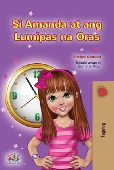 Amanda and the Lost Time (Tagalog Children's Book) - Shelley Admont - Böcker - KidKiddos Books Ltd. - 9781525955334 - 22 mars 2021