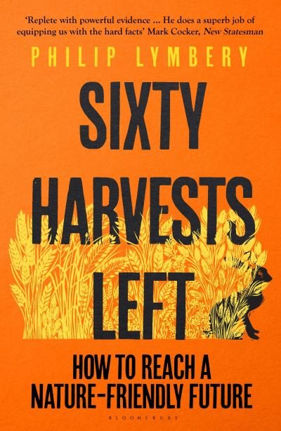 Cover for Lymbery Philip Lymbery · Sixty Harvests Left : How to Reach a Nature-Friendly Future (Pocketbok) (2022)