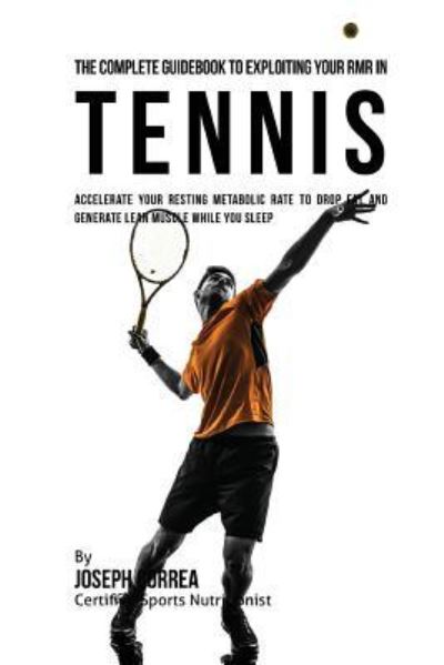 Cover for Correa (Certified Sports Nutritionist) · The Complete Guidebook to Exploiting Your RMR in Tennis (Paperback Book) (2016)