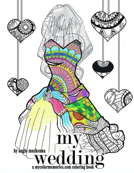 Cover for Angie Mackenna · My Wedding Coloring Book : Adult Coloring Book, Engagement Gifts, and Wedding Gifts (Taschenbuch) (2016)