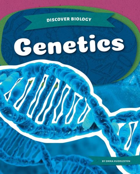 Genetics - Emma Huddleston - Książki - Kids Core - 9781532195334 - 1 sierpnia 2021