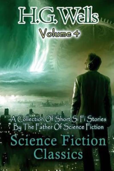Science Fiction Classics - H G Wells - Bøger - CreateSpace Independent Publishing Platf - 9781533549334 - 1. juni 2016