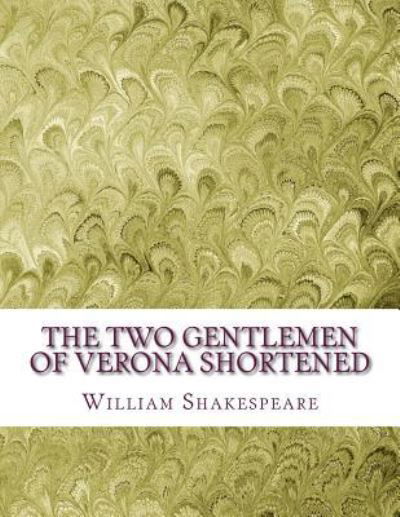 The Two Gentlemen of Verona Shortened - William Shakespeare - Böcker - Createspace Independent Publishing Platf - 9781533651334 - 6 juni 2016