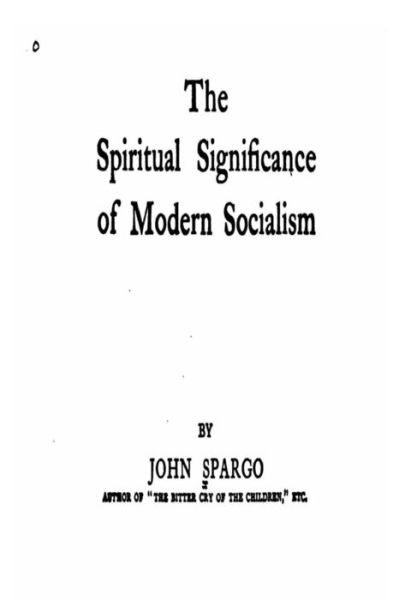 Cover for John Spargo · The Spiritual Significance of Modern Socialism (Taschenbuch) (2016)