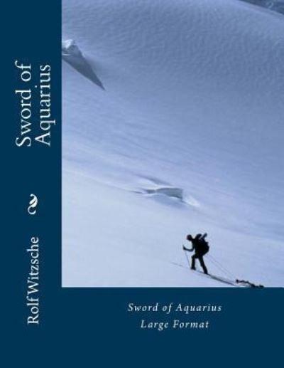 Cover for Rolf A F Witzsche · Sword of Aquarius (Paperback Book) [size L] (2016)