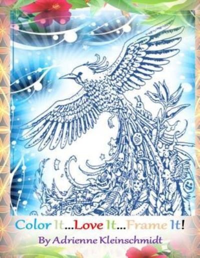Cover for Adrienne Kleinschmidt · Color It...Love It...Frame It! (Paperback Book) (2016)
