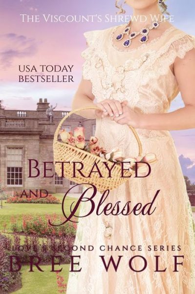 Cover for Bree Wolf · Betrayed &amp; Blessed - The Viscount's Shrewd Wife (#6 Love's Second Chance Series) (Paperback Book) (2017)